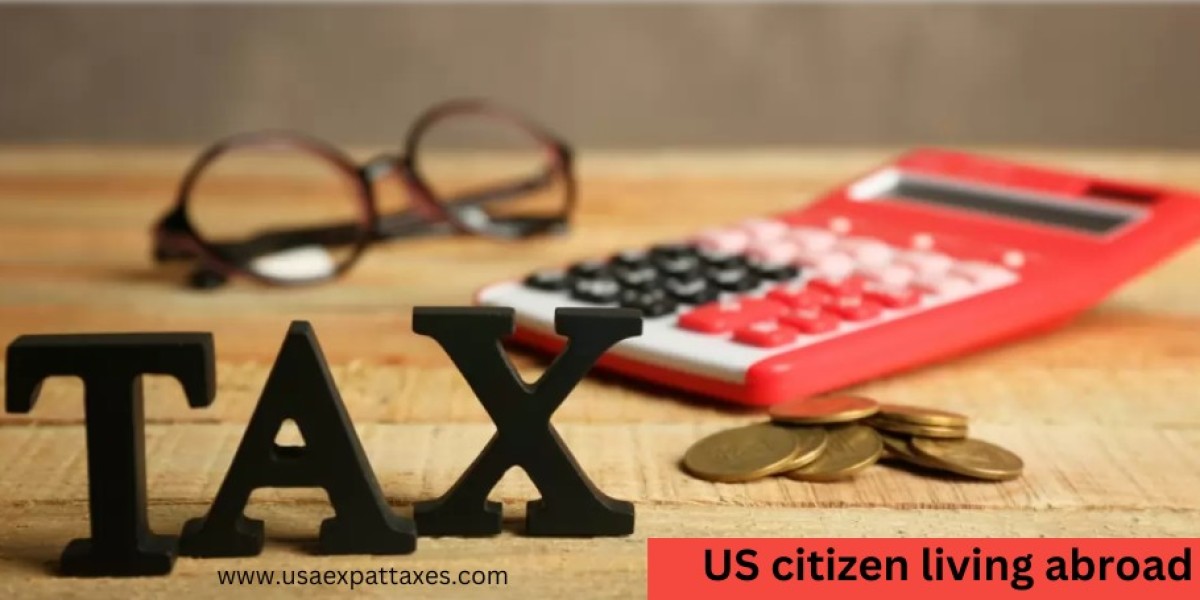 US Tax Filing Requirements for US Citizens Living Abroad