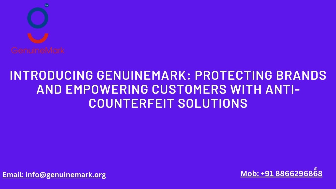 Introducing GenuineMark: Protecting Brands and Empowering Customers with Anti-Counterfeit Solutions – Anti-Counterfeiting | Loyalty Platform | Influencer Loyalty | Digital Warranty | Supply Chain Traceability