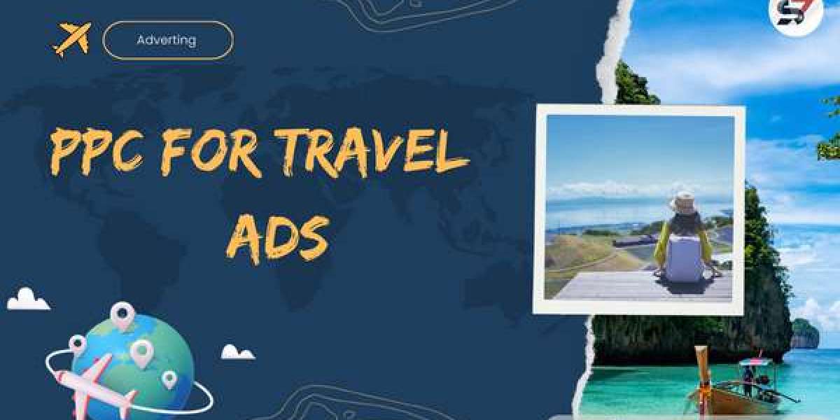 PPC For Travel Ads - The Ultimate Guide For 2023