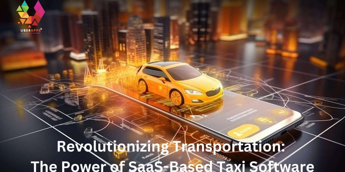 Revolutionizing Transportation: The Power of SaaS-Based Taxi Software