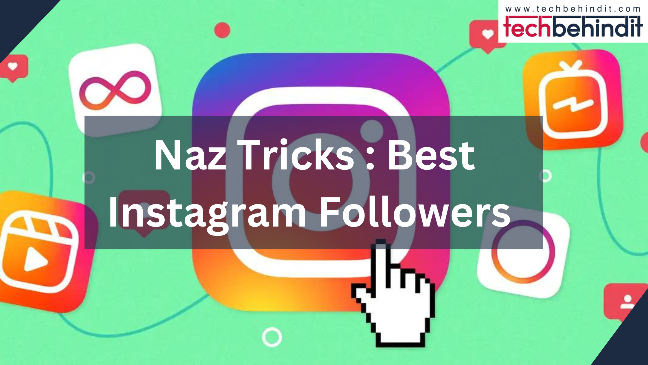 Naz Tricks : Best Instagram Followers  | Tech Behind It