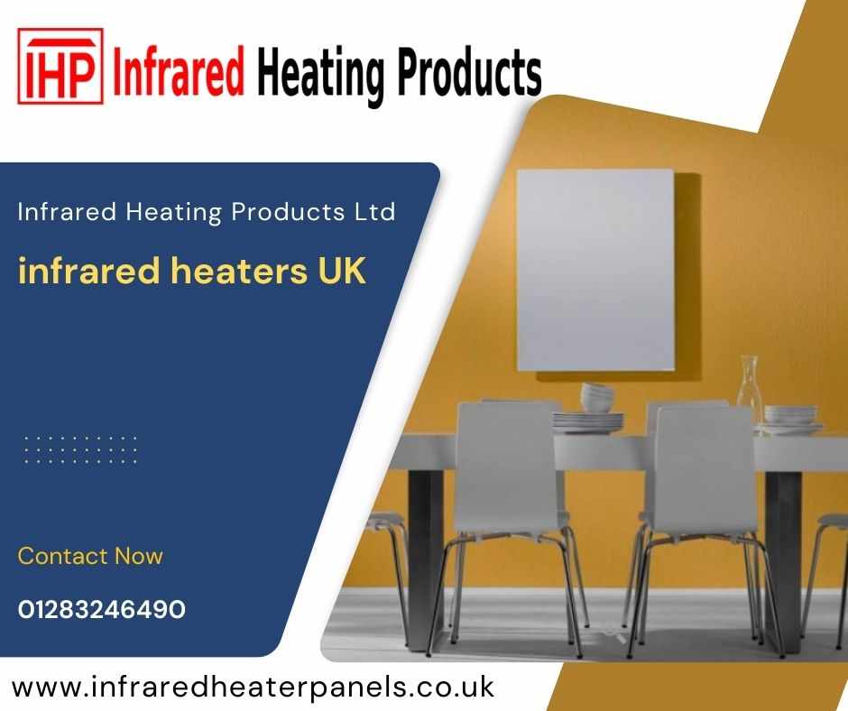 Unlocking the Potential of Infrared Heaters UK: A Comprehensive Guide