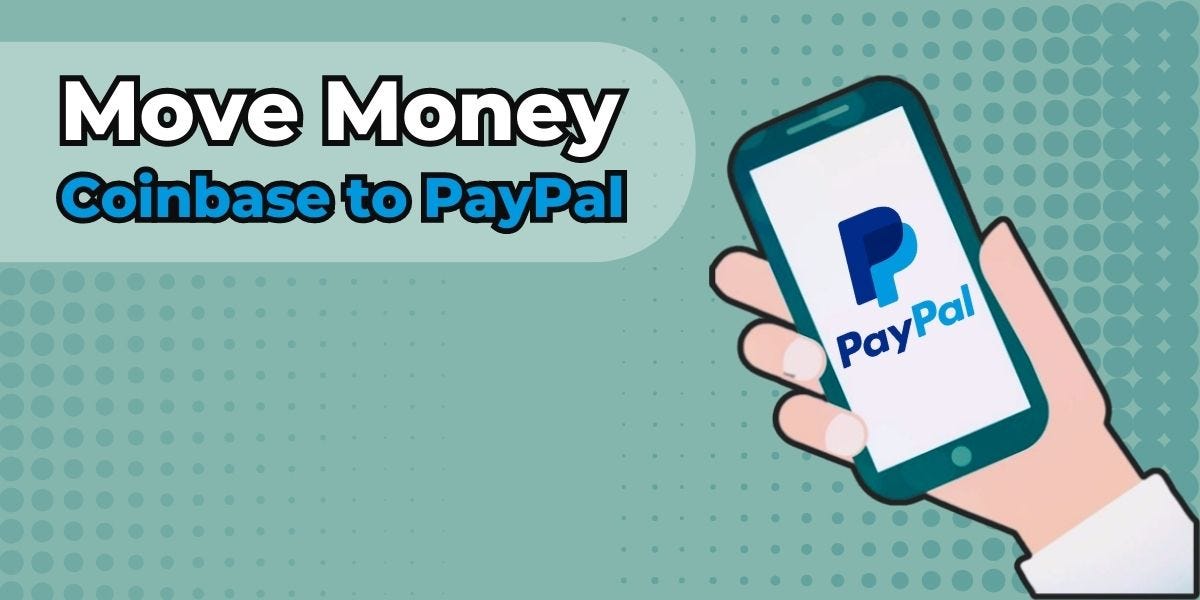 This is How to Move Money from Coinbase to PayPal- A Quick Guide | by Eva May | Feb, 2024 | Medium