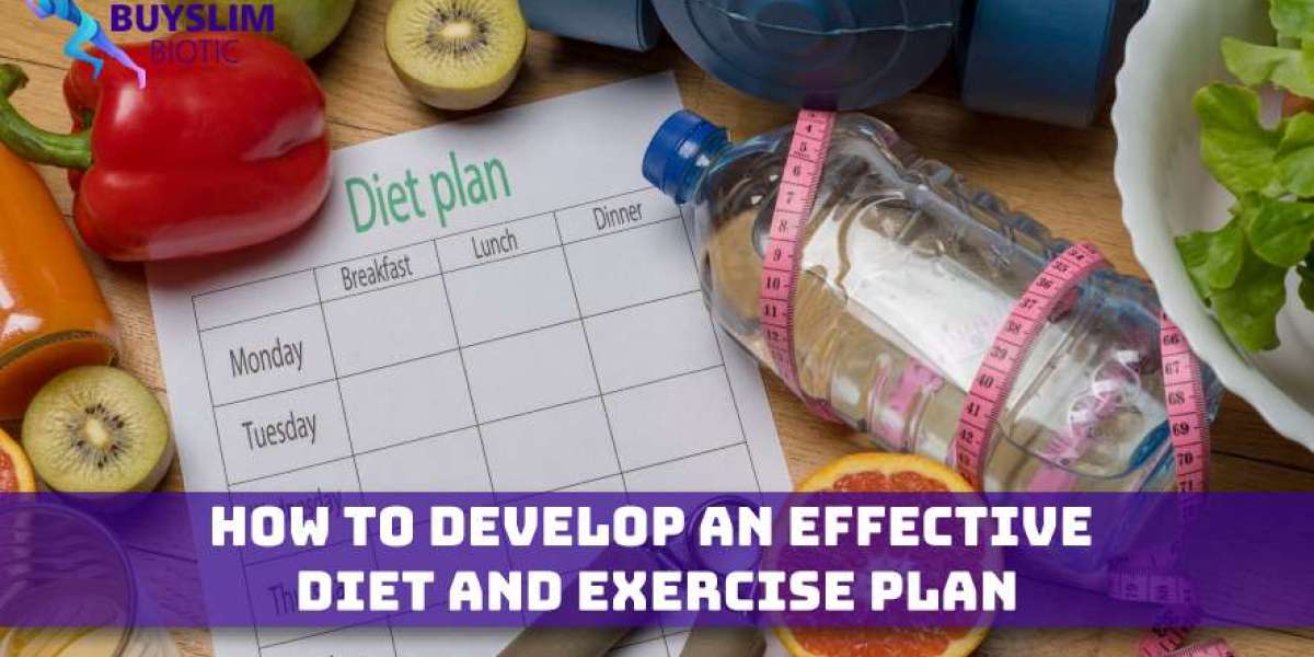 How to Develop an Effective Diet and Exercise Plan
