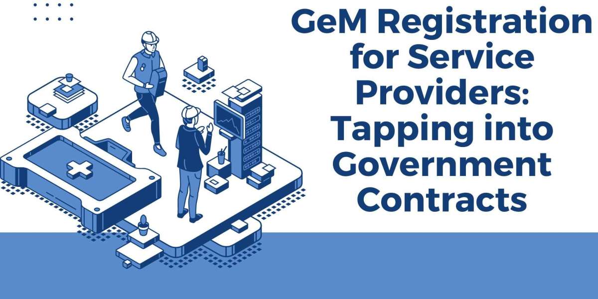 GeM Registration for Service Providers: Tapping into Government Contracts