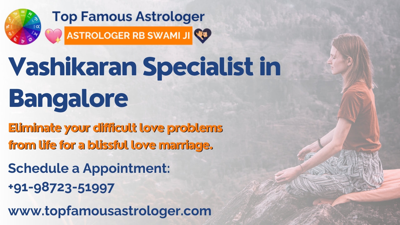 Vashikaran Specialist in Bangalore | +91-9872351997