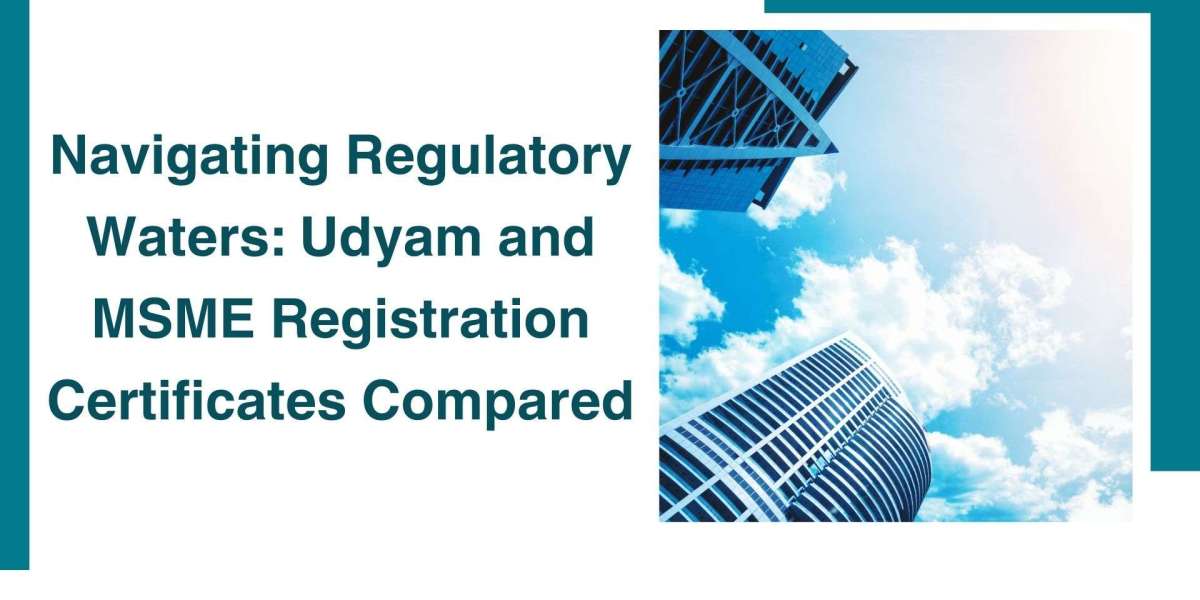 Navigating Regulatory Waters: Udyam and MSME Registration Certificates Compared