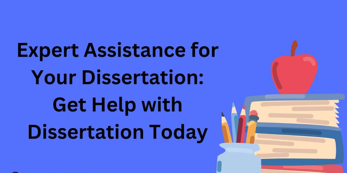 Expert Assistance for Your Dissertation: Get Help with Dissertation Today