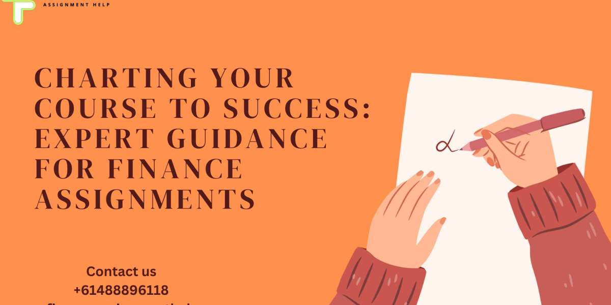 Charting Your Course to Success: Expert Guidance for Finance Assignments