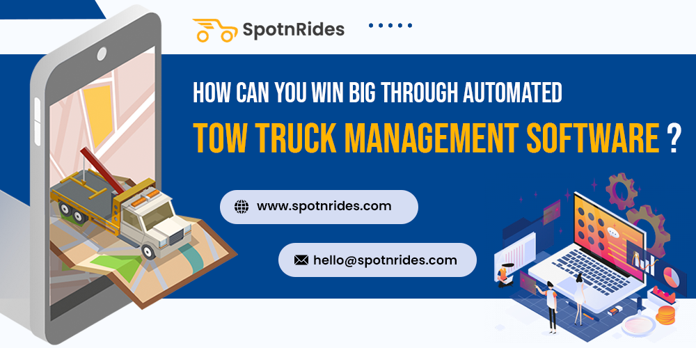 How Can You Win Big Through Automated Tow Truck Management Software? - SpotnRides