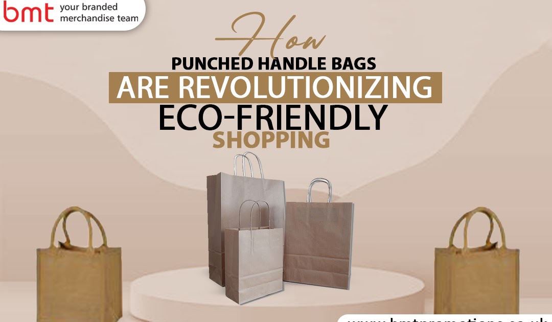 How Punched Handle Bags are Revolutionizing Eco-Friendly Shopping?