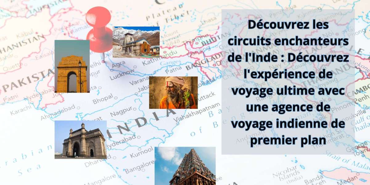 Découvrez les circuits enchanteurs de l’Inde : Découvrez l’expérience de voyage ultime avec une agence de voyage indienn
