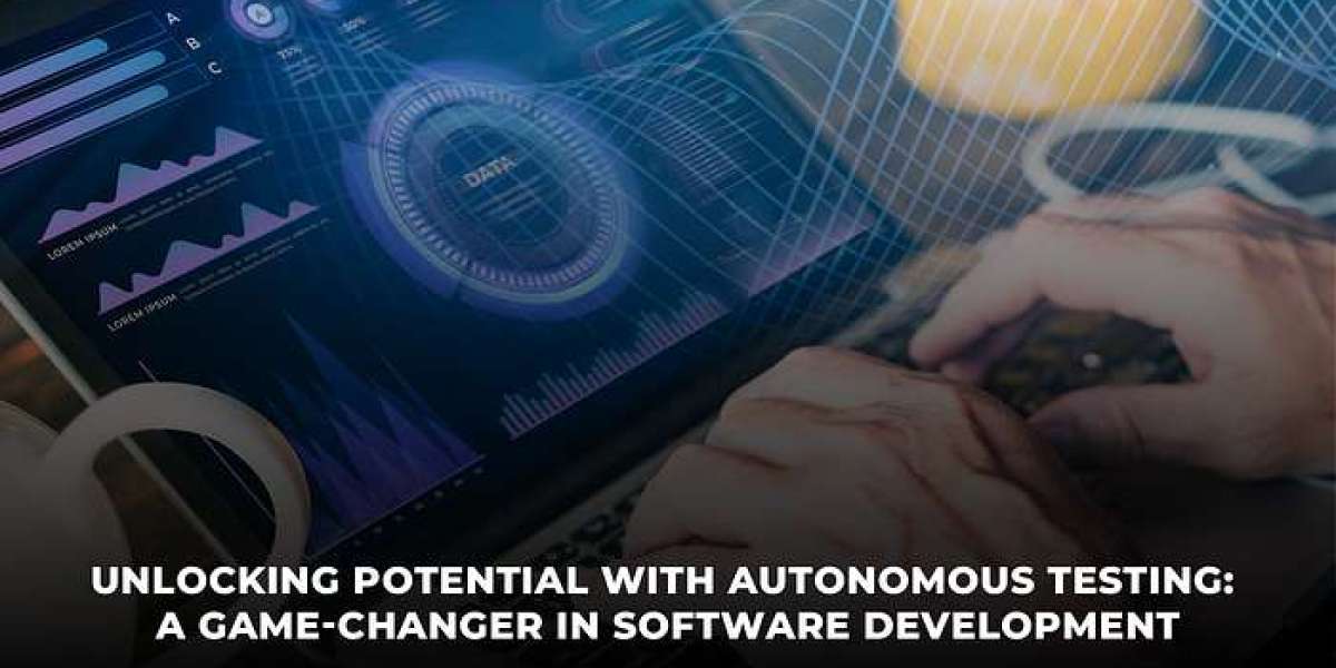 Autonomous Testing: A Game-Changer in Software Development