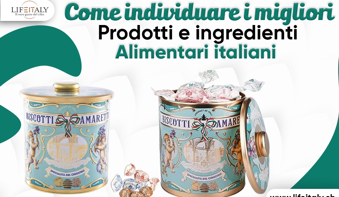 Come individuare i migliori prodotti e ingredienti alimentari italiani?