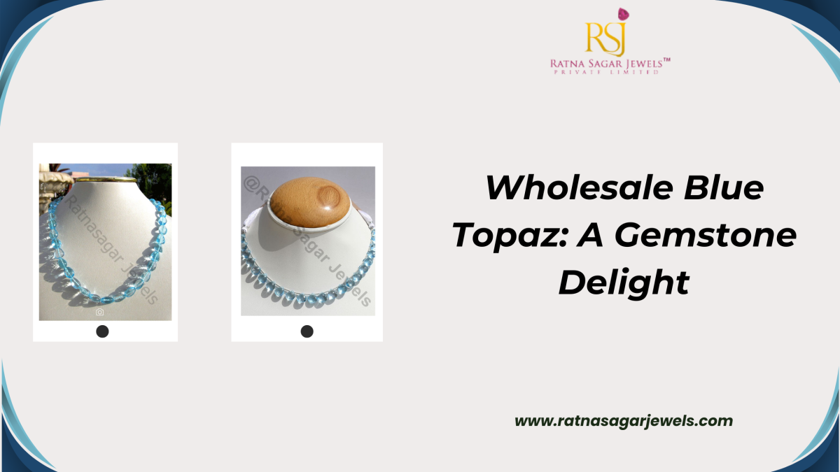 Wholesale Blue Topaz: A Gemstone Delight