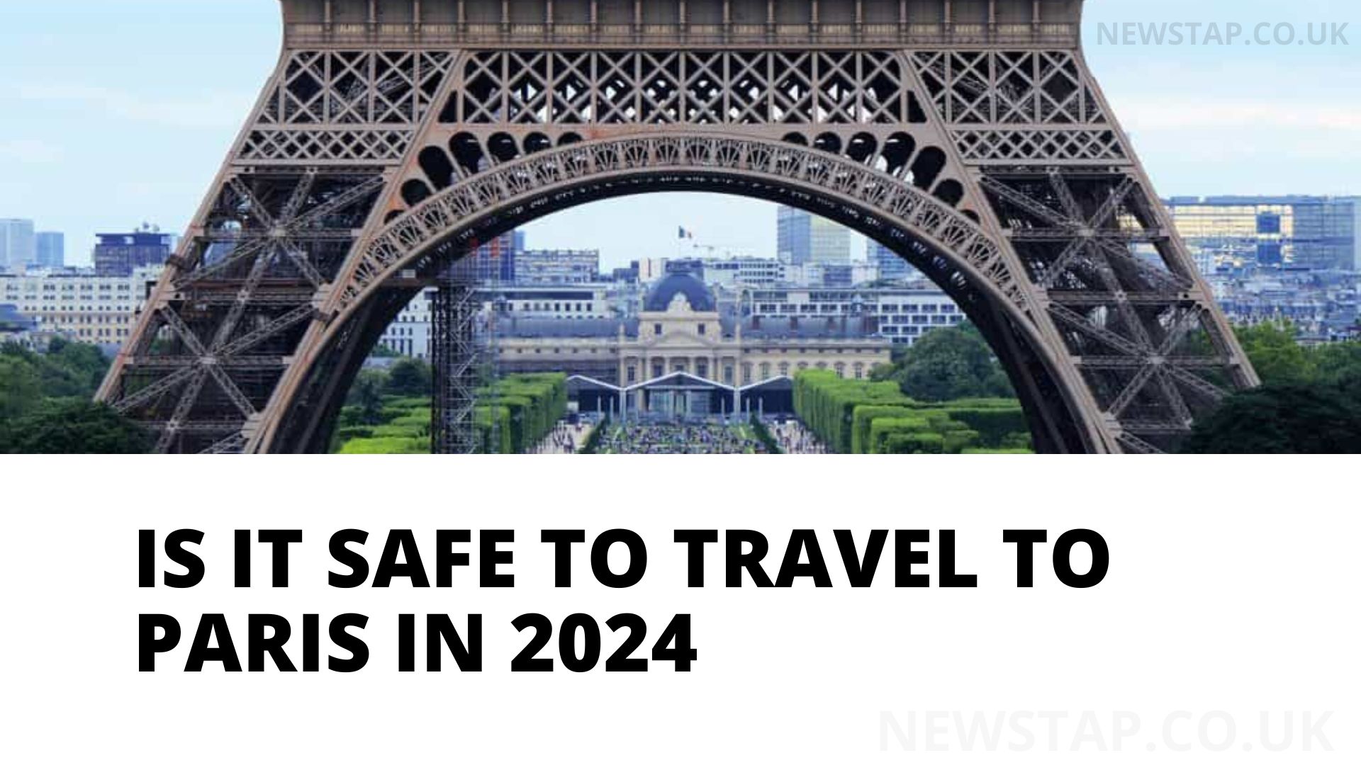 Is it safe to travel to Paris in 2024 - newstap.co.uk