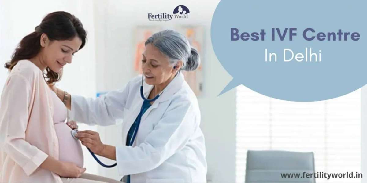 Exploring the Top IVF Centers in Delhi: Fertilityworld's Leading Innovations