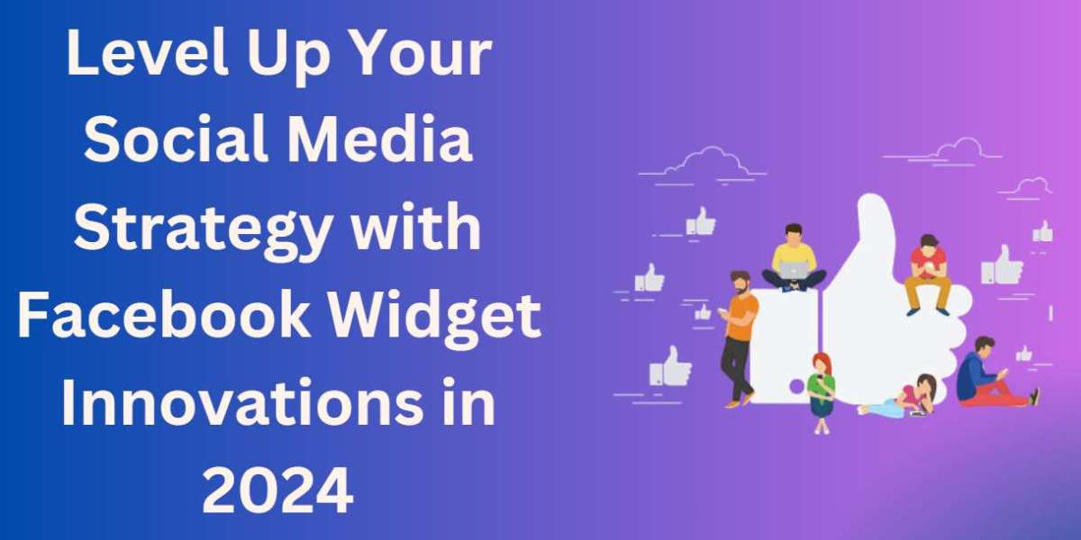 Level Up Your Social Media Strategy with Facebook Widget Innovations in 2024