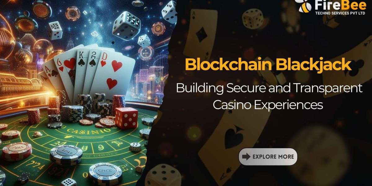 Blockchain Blackjack: Building Secure and Transparent Casino Experiences