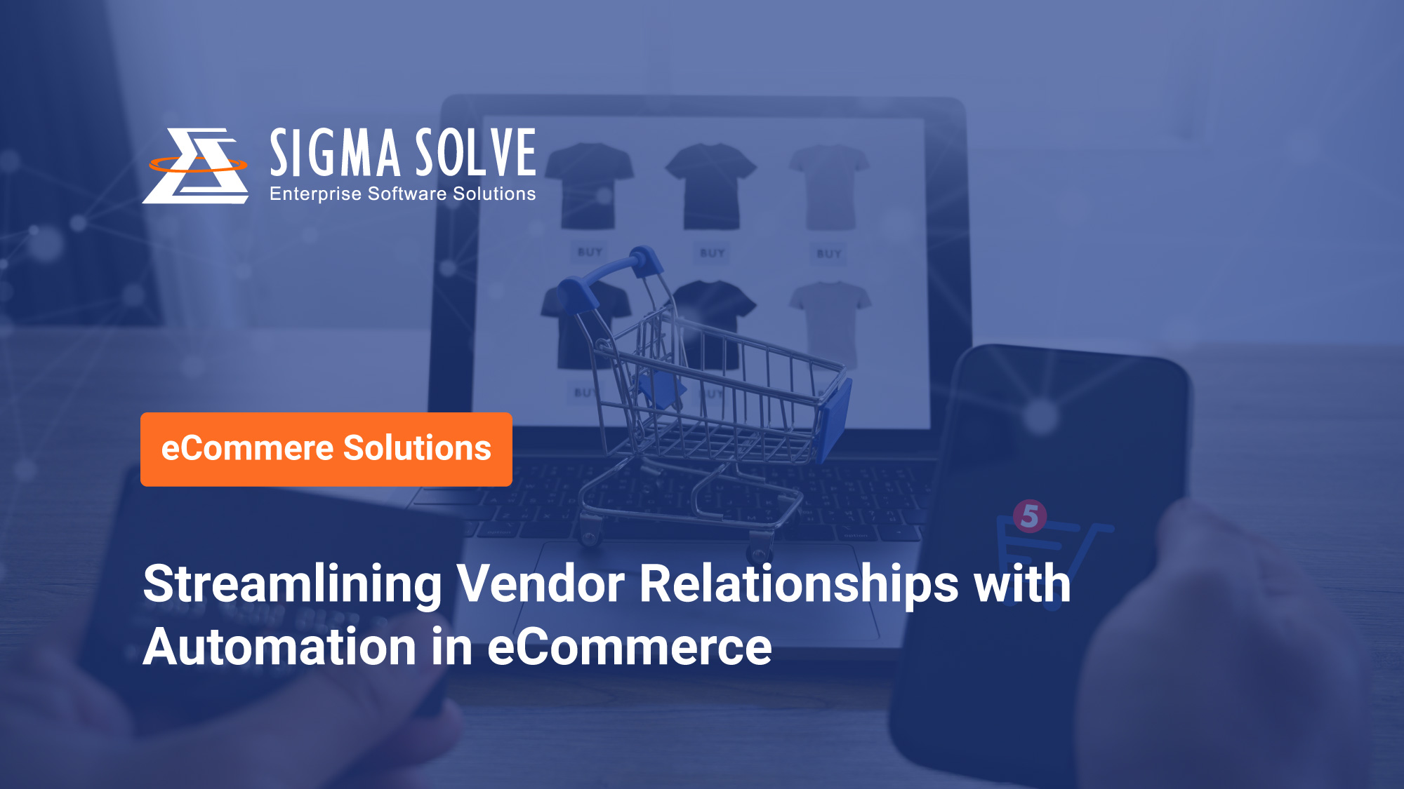 Streamlining Vendor Relationships with Automation in eCommerce - Sigma Solve Inc