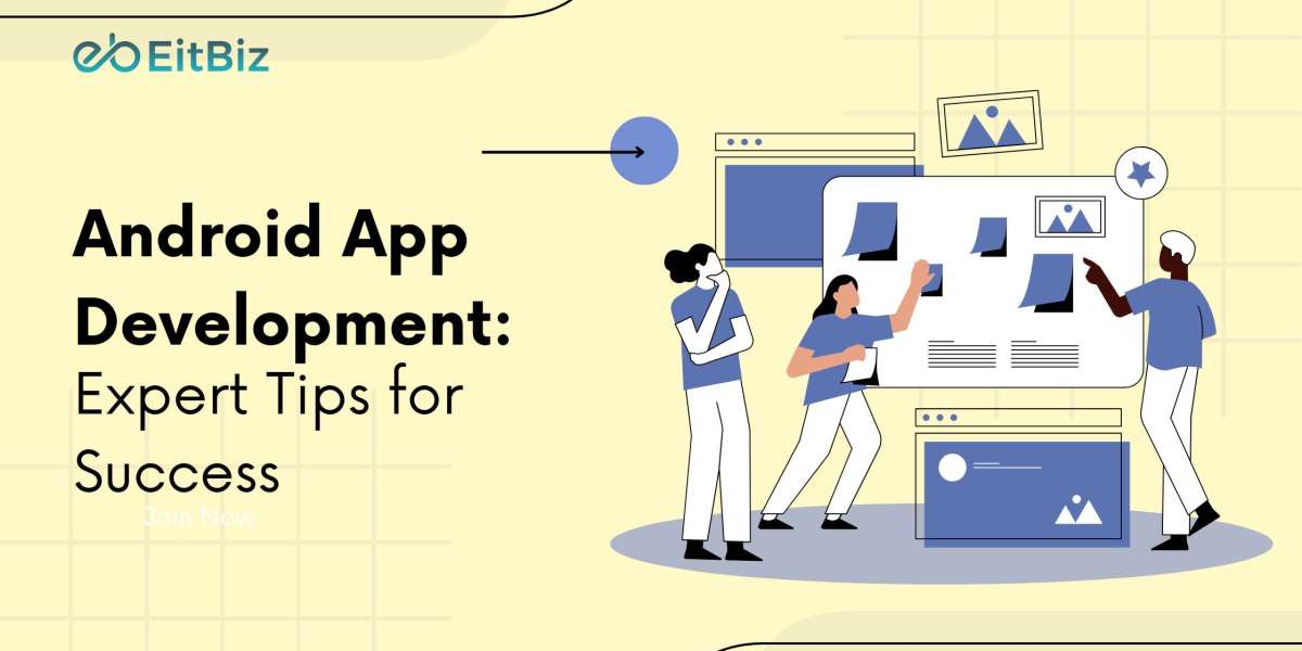 Android App Development: Expert Tips for Success