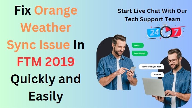 Fix Orange Weather Sync Issue In FTM 2019 Quickly & Easily