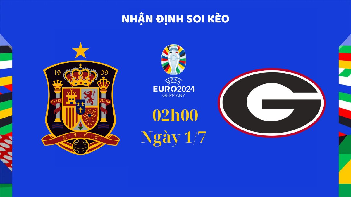 Nhận định soi kèo Tây Ban Nha vs Georgia lúc 02h00 ngày 1/7 - LuongsonTV