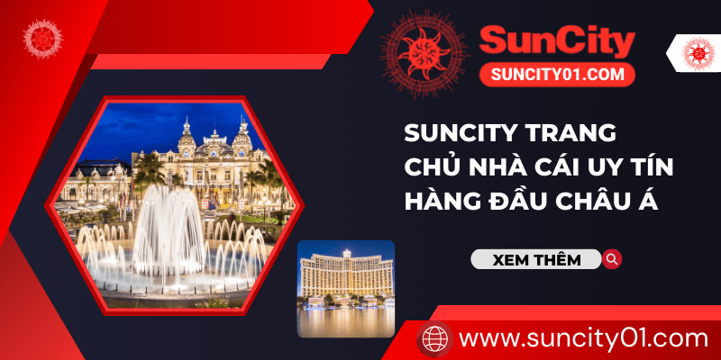 Suncity ? Trang Chủ Nhà Cái Suncity Casino Uy Tín Số 1 Châu Á