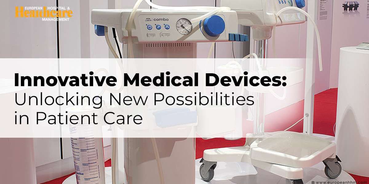 Innovative Medical Devices: Unlocking New Possibilities in Patient Care