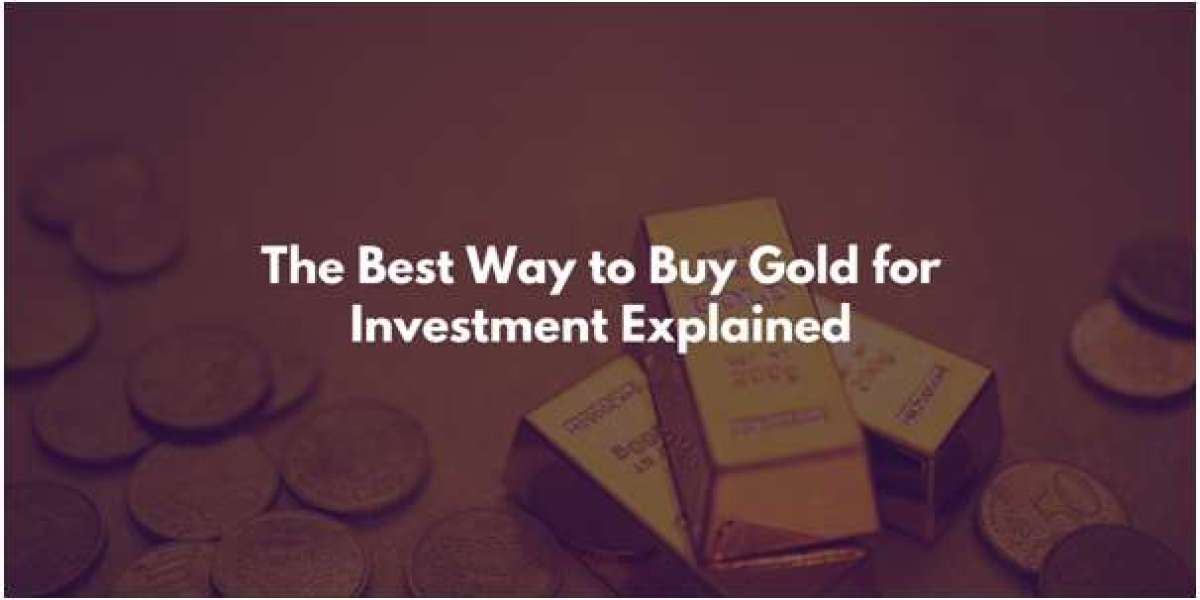 The Best Way to Buy Gold for Investment explained