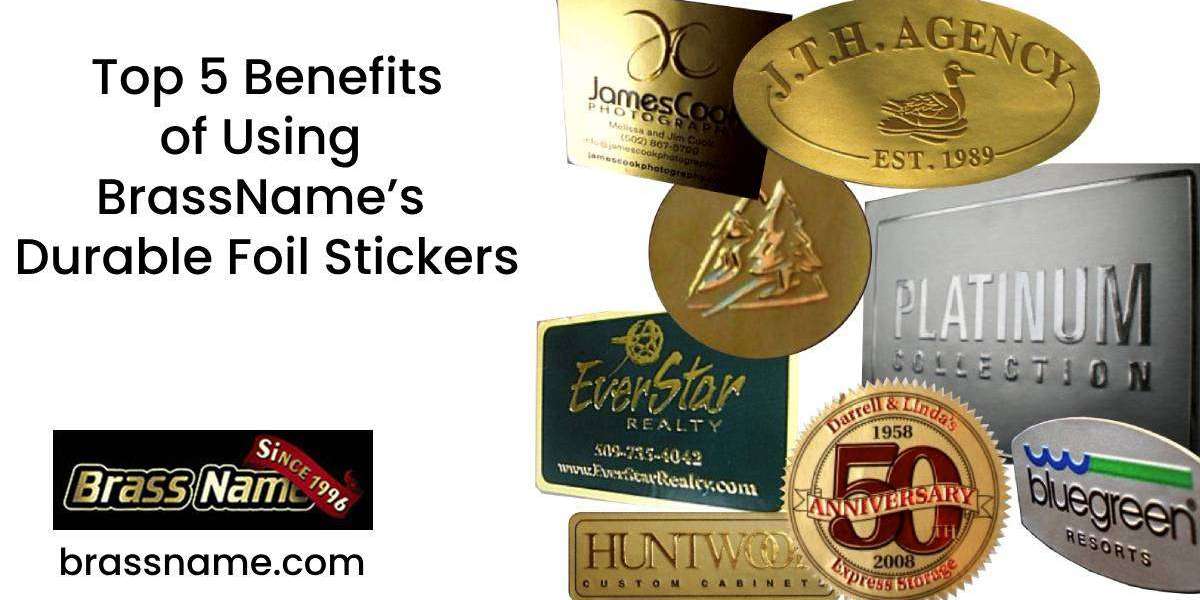 Top 5 Benefits of Using BrassName’s Durable Foil Stickers