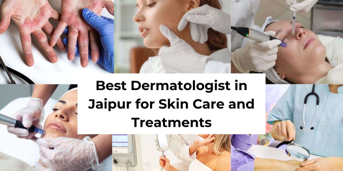 Best Dermatologist in Jaipur for Skin Care and Treatments