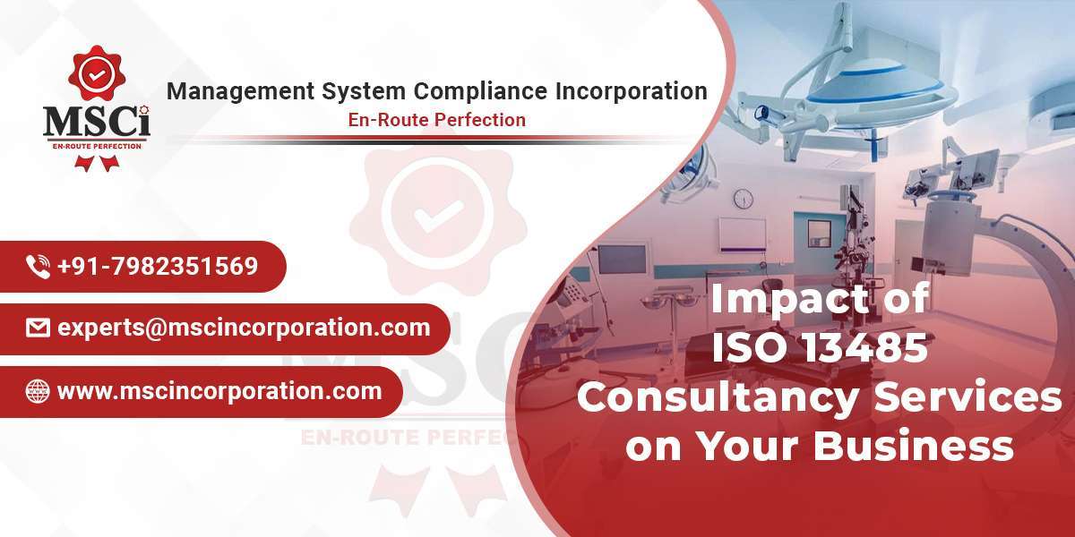 Impact of ISO 13485 Consultancy Services on Your Business