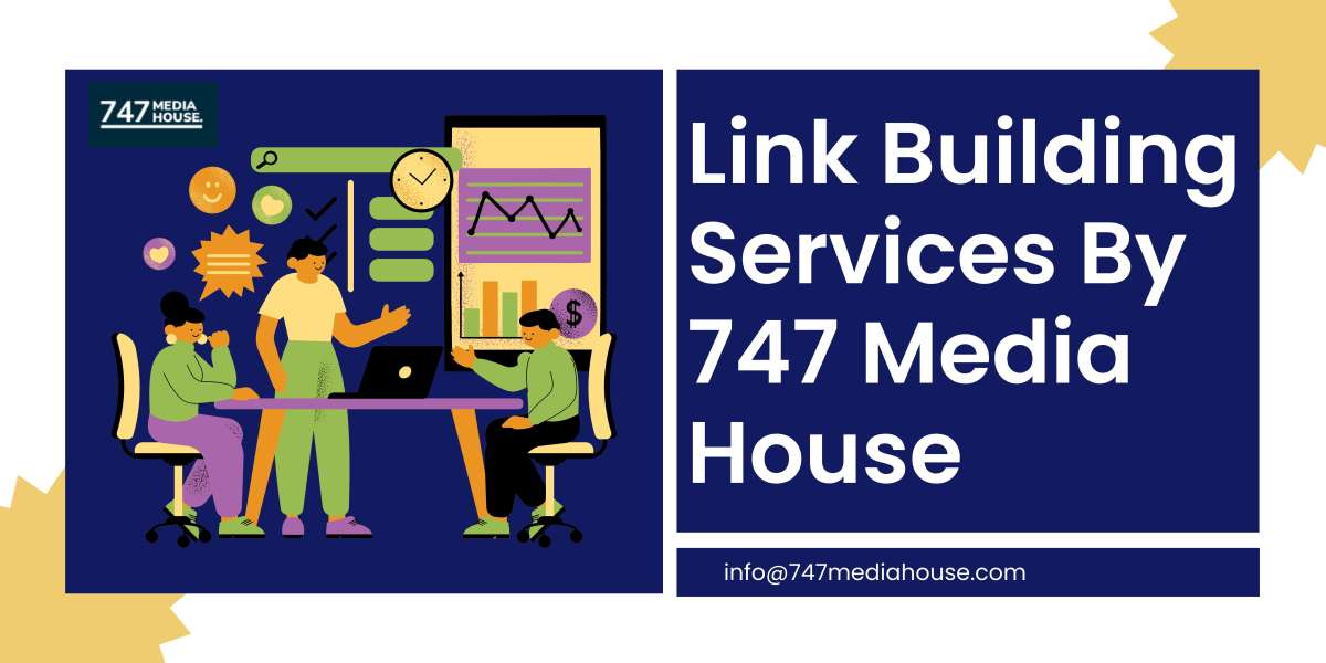 The Power of Link Building Services with 747 Media House