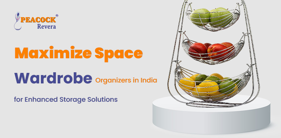 Maximize Space: Wardrobe Organizers in India for Enhanced Storage Solutions