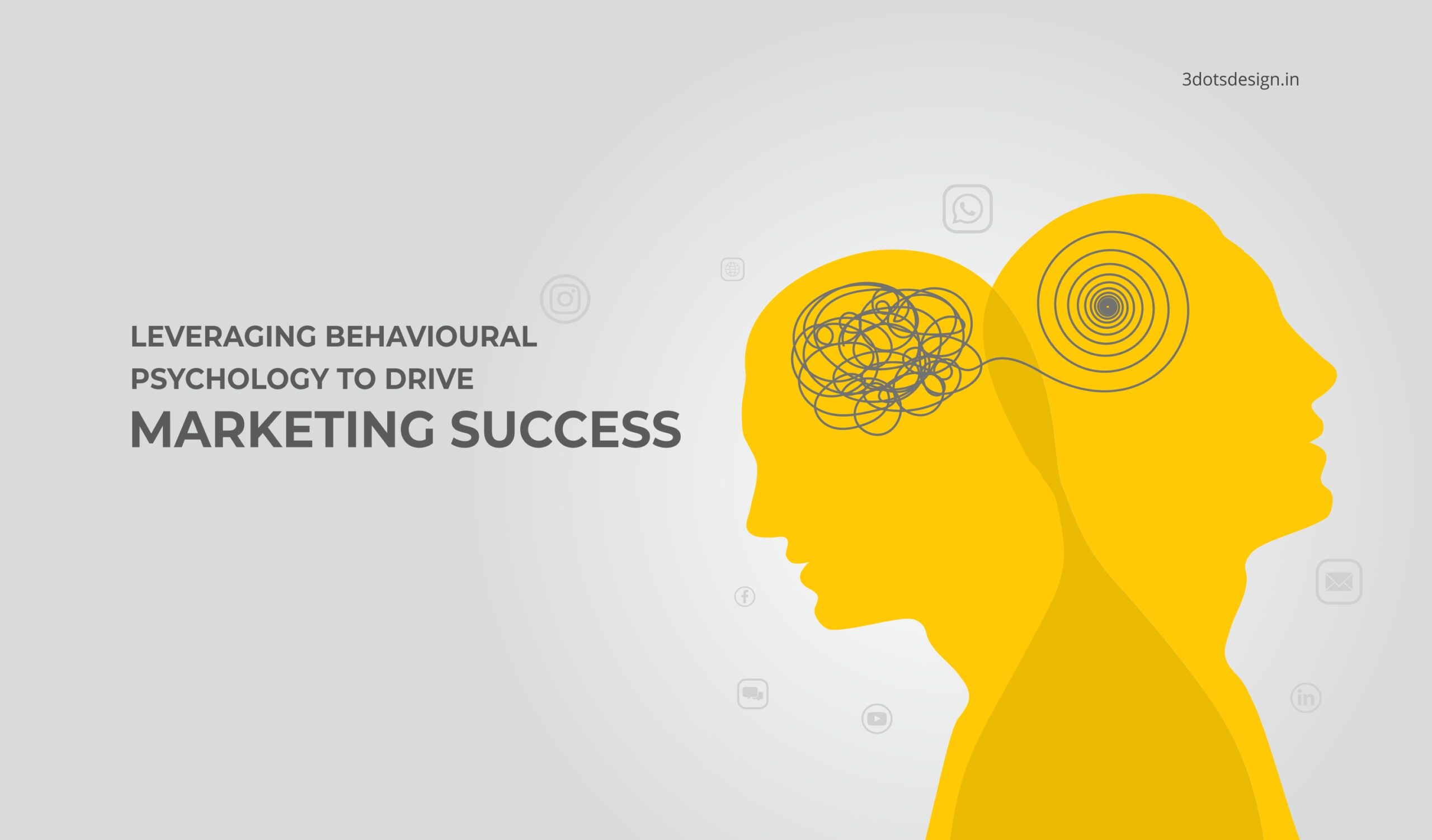 Leveraging Behavioural Psychology to Drive Marketing Success - 3 Dots Design Pvt. Ltd. | Blog