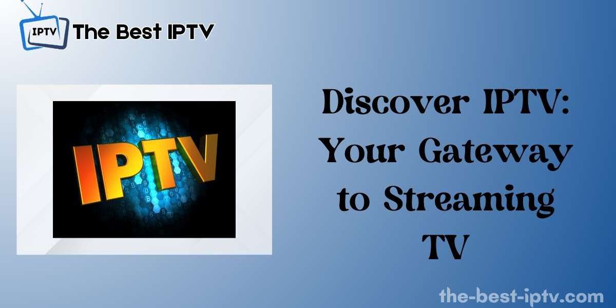 Discover IPTV: Your Gateway to Streaming TV