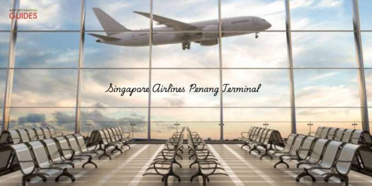 Singapore Airlines Penang Terminal: A Gateway to Seamless Travel