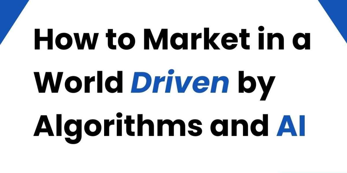 How to Market in a World Driven by Algorithms and AI