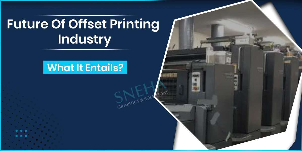 Future Of Offset Printing Industry - What It Entails?