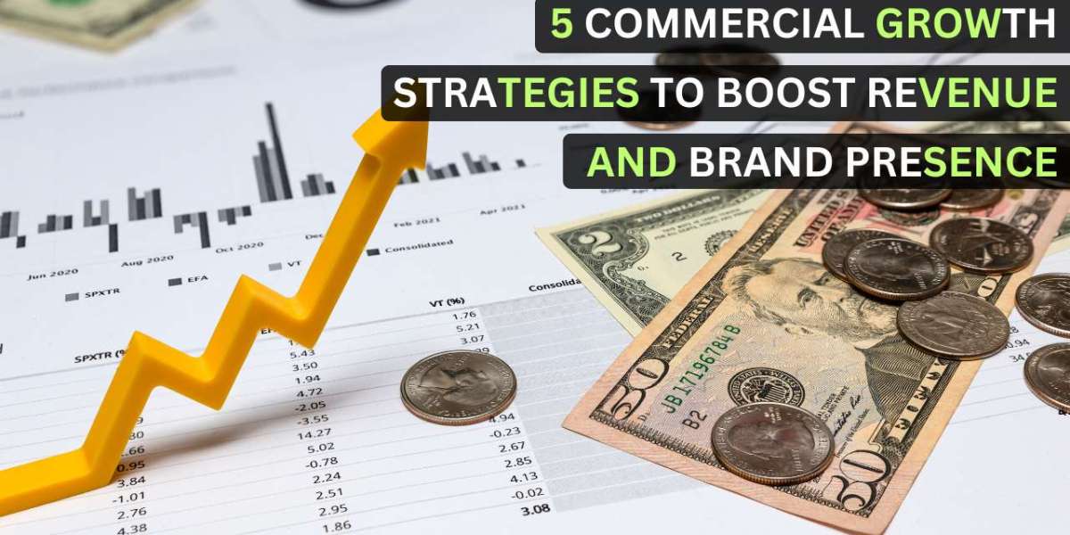 5 Commercial Growth Strategies to Boost Revenue and Brand Presence