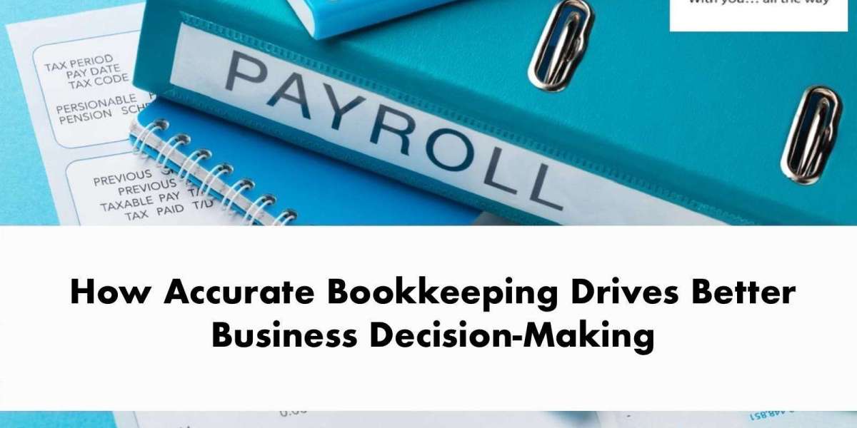 How Accurate Bookkeeping Drives Better Business Decision-Making