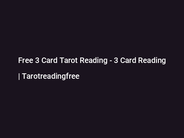 Free 3 Card Tarot Reading - 3 Card Reading | Tarotreadingfree