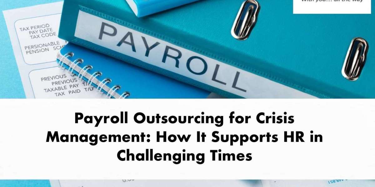 Payroll Outsourcing for Crisis Management: How It Supports HR in Challenging Times