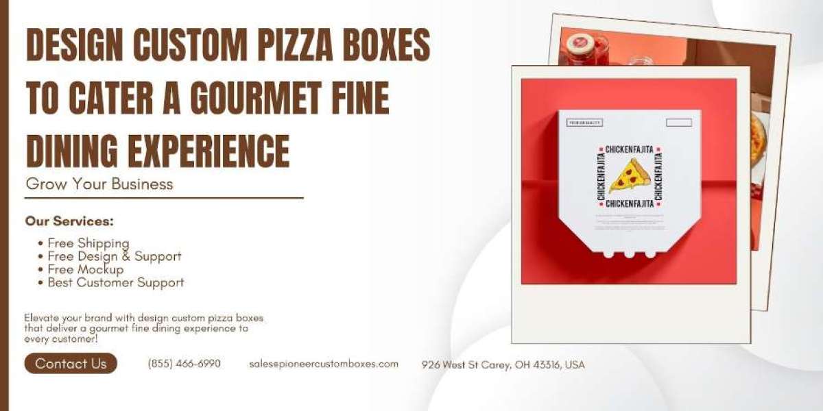 Design Custom Pizza Boxes to Cater A Gourmet Fine Dining Experience