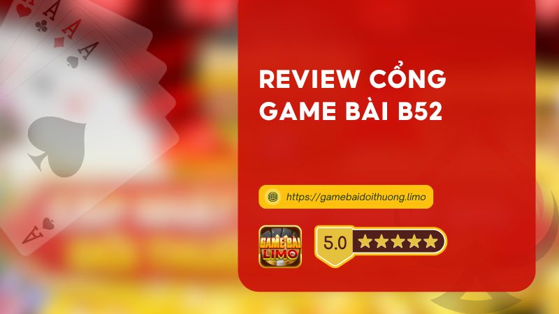 B52 - "Quả Bom" Khủng Trong Lĩnh Vực Giải Trí Game Bài Trực Tuyến