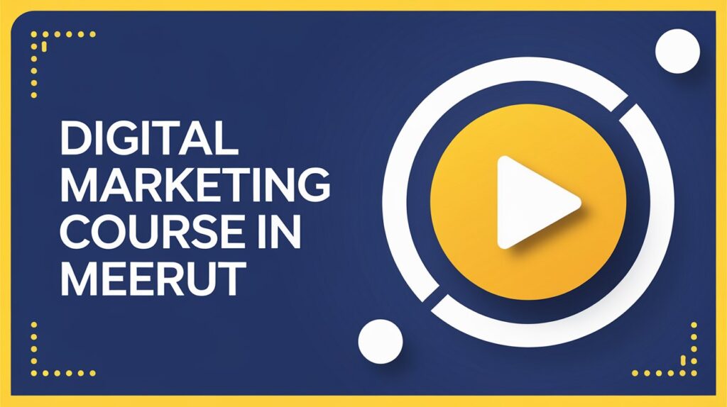 Top 5 Digital Marketing Course in Meerut with Salary