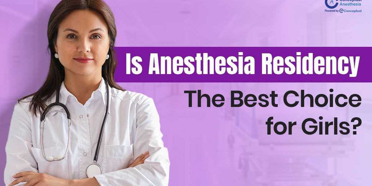 Is Anesthesia Residency the Best Choice for Girls?