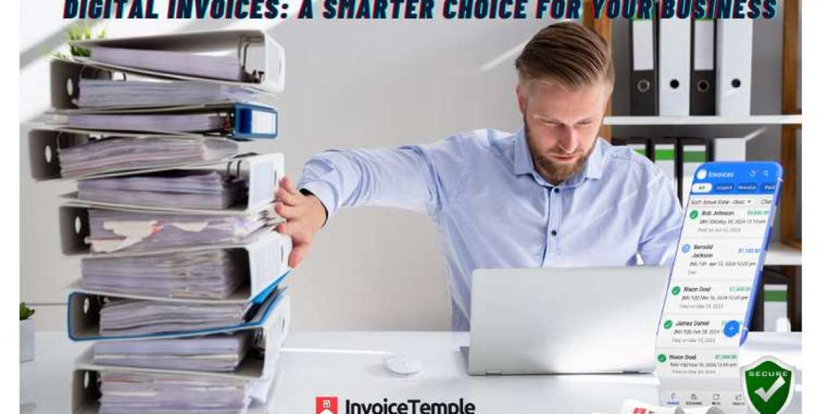 Why Are Digital Invoices Better Than Paper Invoices?